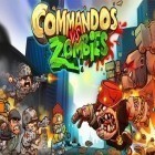 Avec le jeu  pour Android téléchargez gratuitement Commando contre zombis sur le portable ou la tablette.