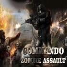 Avec le jeu Morts marchants: Route à la survie pour Android téléchargez gratuitement Commando: Attaque des zombis sur le portable ou la tablette.