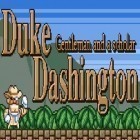 Avec le jeu Coupe! Coupe! Golf 3D! pour Android téléchargez gratuitement Duke Dashngton: Gentleman et savant sur le portable ou la tablette.