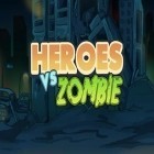 Avec le jeu  pour Android téléchargez gratuitement Héros contre zombies  sur le portable ou la tablette.