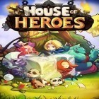 Avec le jeu  pour Android téléchargez gratuitement Maison des héros  sur le portable ou la tablette.