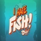 Avec le jeu Pêche 3D pour Android téléchargez gratuitement Je déteste  le poisson!  sur le portable ou la tablette.