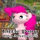Avec le jeu Gratte-ciel 3D pour Android téléchargez gratuitement Petit poney: Aventures urbaines  sur le portable ou la tablette.