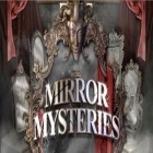 Avec le jeu  pour Android téléchargez gratuitement Les mystères du miroir sur le portable ou la tablette.