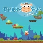 Avec le jeu Chevalier  pour Android téléchargez gratuitement Le Cochon Perry: Saute! sur le portable ou la tablette.