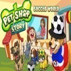 Avec le jeu  pour Android téléchargez gratuitement L'histoire du pet shop: le football sur le portable ou la tablette.