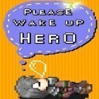 Avec le jeu Pac-Man: Le Championnat pour Android téléchargez gratuitement Héros, réveille-toi, s'il te plaît sur le portable ou la tablette.