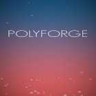 Avec le jeu L'Héritage Des Anciens pour Android téléchargez gratuitement Polyforge sur le portable ou la tablette.
