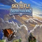 Avec le jeu Wrestling réel 3D  pour Android téléchargez gratuitement Ciel pour le vol: Plus rapide que le vent sur le portable ou la tablette.