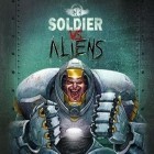 Avec le jeu Soldats métalliques pour Android téléchargez gratuitement Soldats contre Extra- terrestre sur le portable ou la tablette.