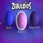 Avec le jeu Les Trésors de Arabelle pour Android téléchargez gratuitement Zebuloids sur le portable ou la tablette.