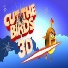 Avec le jeu Real driving pour Android téléchargez gratuitement Couper les oiseaux 3D sur le portable ou la tablette.