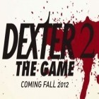 Avec le jeu  pour Android téléchargez gratuitement Dexter 2. Le Jeu sur le portable ou la tablette.