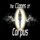 Avec le jeu La Ferme de Zombie pour Android téléchargez gratuitement Les Clones de Corpus sur le portable ou la tablette.