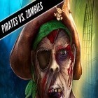 Avec le jeu Grand vol: Course pour Android téléchargez gratuitement Pirates contre zombies  sur le portable ou la tablette.