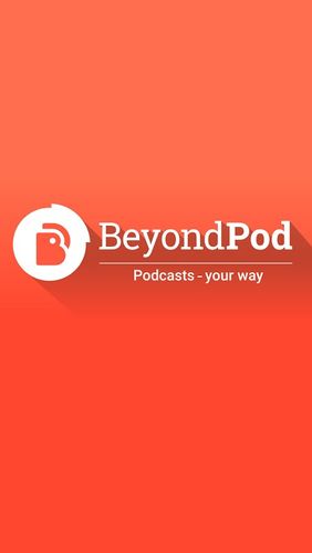 Télécharger l'app BeyondPod gestionnaire de podcast  gratuit pour les portables et les tablettes Android.