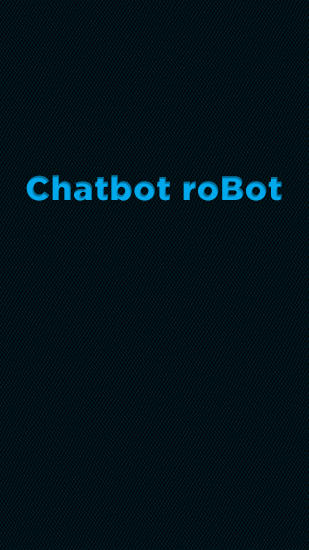 Télécharger l’app Divers Chatbot: Robot gratuit pour les portables et les tablettes Android.