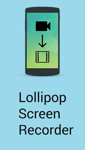 Télécharger l’app Audio et vidéo Lollopop enregistrement d'écran  gratuit pour les portables et les tablettes Android.