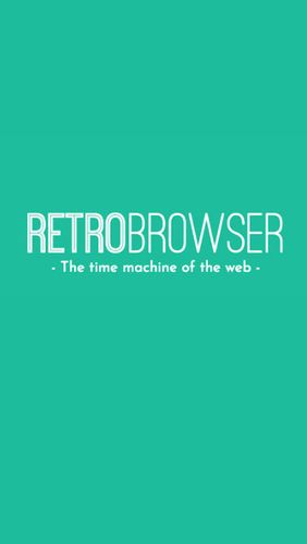 Télécharger l’app Internet et communication RetroBrowser - Machine à remonter le temps  gratuit pour les portables et les tablettes Android.