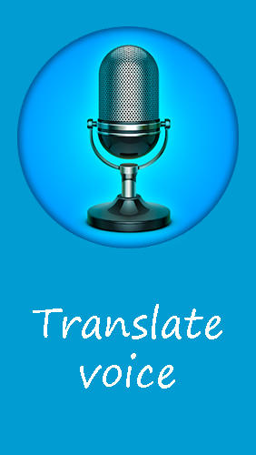 Télécharger l’app Traducteurs Interpréteur de voix  gratuit pour les portables et les tablettes Android.