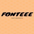 Avec l'app  pour Android téléchargez gratuitement Fonteee: Texte sur photo  sur le portable ou la tablette.