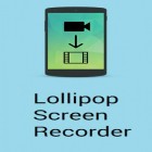 Télécharger gratuitement Lollopop enregistrement d'écran  pour Android, la meilleure application pour le portable et la tablette.