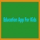 Avec l'app  pour Android téléchargez gratuitement Appli d'éducation pour Enfants sur le portable ou la tablette.