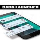 Avec l'app  pour Android téléchargez gratuitement Launcher nano sur le portable ou la tablette.