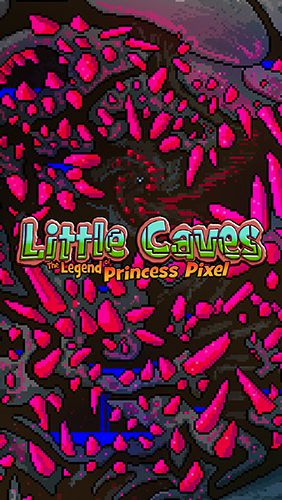 Cavernes minuscules: Légende de la princesse Pixel