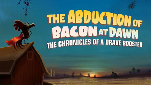 Enlèvement du bacon à l'aube: Chroniques du coq courageux