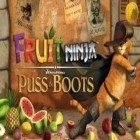 Avec le jeu Corporation des pingres pour iPhone téléchargez Ninja de Fruit. Le Chat Botté ipa gratuitement.