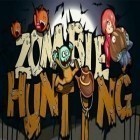 Avec le jeu Monde étrange: Odyssée de Munch pour iPhone téléchargez Le Chasseur Zombie ipa gratuitement.