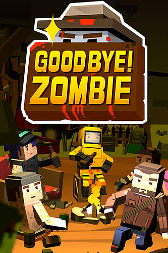 Télécharger Good bye! Zombie pour Android 4.0 gratuit.