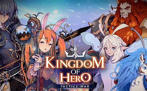 Télécharger Kingdom of hero: Tactics war pour Android gratuit.