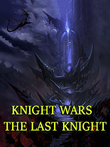 Télécharger Knight wars: The last knight pour Android gratuit.