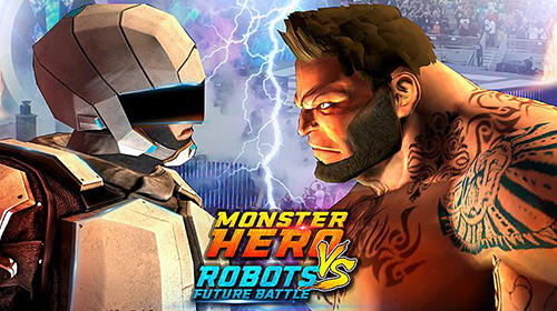 Télécharger Monster hero vs robots future battle pour Android gratuit.