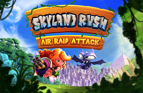 Télécharger Skyland rush: Air raid attack pour Android gratuit.