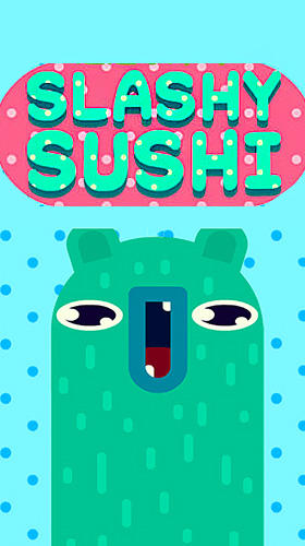 Télécharger Slashy sushi pour Android gratuit.