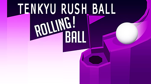 Télécharger Tenkyu rush ball: Rolling ball 3D pour Android gratuit.