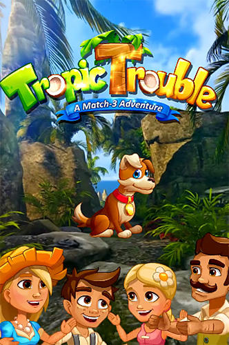 Télécharger Tropic trouble: A match 3 adventure builder pour Android gratuit.