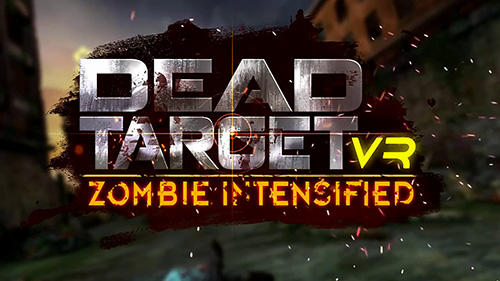 Télécharger VR Dead target: Zombie intensified pour Android gratuit.