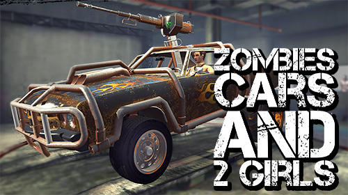 Télécharger Zombies, cars and 2 girls pour Android gratuit.