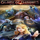 Avec le jeu Quête mystérieuse pour Android téléchargez gratuitement Glory of thrones: War of conquest sur le portable ou la tablette.