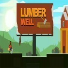 Avec le jeu Punch Kick Duck pour Android téléchargez gratuitement Lumber well sur le portable ou la tablette.