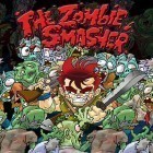 Avec le jeu Lanceur de lames pour Android téléchargez gratuitement The zombie smasher sur le portable ou la tablette.
