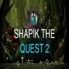 Avec le jeu Gravity helix pour Android téléchargez gratuitement Shapik: Le quest 2 sur le portable ou la tablette.
