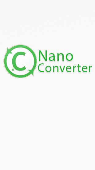 Télécharger l’app Divers Convertisseur Nano  gratuit pour les portables et les tablettes Android.