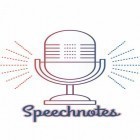 Avec l'app Le meilleur son: Lecteur audio pour Android téléchargez gratuitement Speechnotes - Discours en texte  sur le portable ou la tablette.