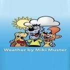 Télécharger gratuitement Prévision météo de Miki Muster pour Android, la meilleure application pour le portable et la tablette.