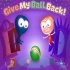 Avec le jeu Le Vol du Repas pour iPhone téléchargez Rends-moi mon ballon ipa gratuitement.